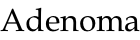 Adenoma